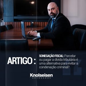 Sonegação Fiscal: parcelar ou pagar a dívida tributária é uma alternativa para evitar a condenação criminal?